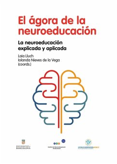 El ágora de la neuroeducación : la neuroeducación explicada y aplicada - Lluc, Laia; Lluch Molins, Laia