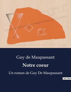 Notre coeur - Maupassant, Guy de