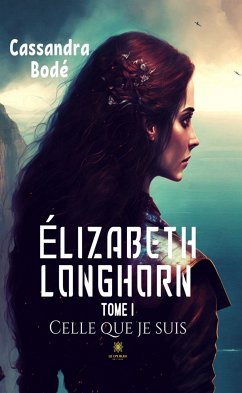 Élizabeth Longhorn - Tome 1 (eBook, ePUB) - Bodé, Cassandra