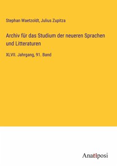 Archiv für das Studium der neueren Sprachen und Litteraturen - Waetzoldt, Stephan; Zupitza, Julius