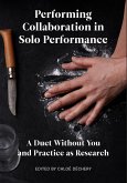 Performing Collaboration in Solo Performance (eBook, PDF) Performing Collaboration in Solo Performance (eBook, PDF)