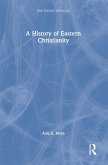 A History of Eastern Christianity (eBook, ePUB)