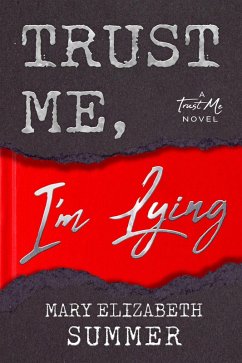 Trust Me, I'm Lying (eBook, ePUB) - Summer, Mary Elizabeth
