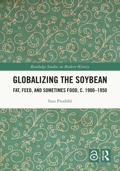 Globalizing the Soybean (eBook, ePUB) - Prodöhl, Ines