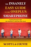 The Insanely Easy Guide to the OnePlus Smartphone: Getting Started with the OnePlus 11 and OnePlus Nord (eBook, ePUB)