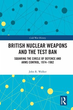 British Nuclear Weapons and the Test Ban (eBook, ePUB) - Walker, John