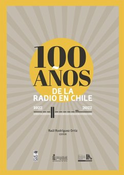 100 años de la radio en Chile. 1922 - 2022 (eBook, ePUB) - Rodríguez Ortiz, Raúl