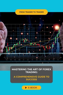 Cover Mastering the Art of Forex Trading: A Comprehensive Guide to Success (eBook, ePUB)