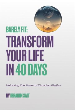 Barely Fit: Transform Your Life In 40 Days (eBook, ePUB) - Sait, Ibrahim