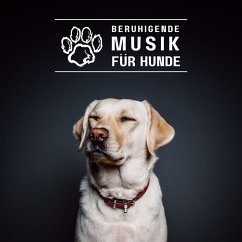 Beruhigende Musik für Hunde (MP3-Download) - World Of Dogs