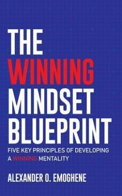 The Winning Mindset Blueprint (eBook, ePUB) - Emoghene, Alexander
