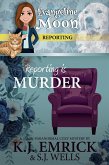 Reporting is Murder: A (Ghostly) Paranormal Cozy Mystery (Evangeline Moon Reporting, #1) (eBook, ePUB)