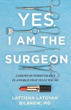 Yes, I Am the Surgeon (eBook, ePUB) - Bilbrew, Lattisha Latoyah