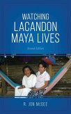 Watching Lacandon Maya Lives (eBook, ePUB) Watching Lacandon Maya Lives (eBook, ePUB)