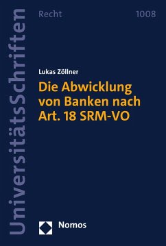 Die Abwicklung von Banken nach Art. 18 SRM-VO (eBook, PDF) - Zöllner, Lukas