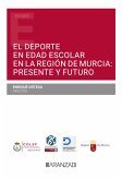 El Deporte en Edad Escolar en la Región de Murcia: Presente y Futuro (eBook, ePUB)