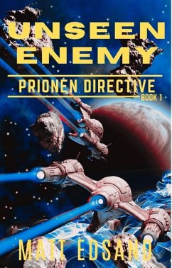 Unseen Enemy (Prionen Directive, #1) (eBook, ePUB) - Edsand, Matt