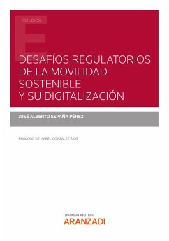 Desafíos regulatorios de la movilidad sostenible y su digitalización (eBook, ePUB) - España Pérez, José Alberto