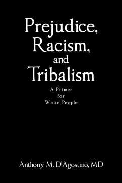 Prejudice, Racism, and Tribalism (eBook, ePUB) - D'Agostino MD, Anthony M.