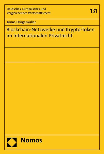 Blockchain-Netzwerke und Krypto-Token im Internationalen Privatrecht (eBook, PDF) Blockchain-Netzwerke und Krypto-Token im Internationalen Privatrecht (eBook, PDF)