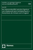 Der Interessenkonflikt zwischen Eigentum und Urheberrecht beim Architekturwerk in Deutschland, der Schweiz und in England (eBook, PDF)