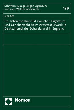 Der Interessenkonflikt zwischen Eigentum und Urheberrecht beim Architekturwerk in Deutschland, der Schweiz und in England (eBook, PDF) - Abt, Jana