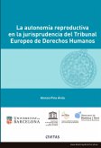 La autonomía reproductiva en la jurisprudencia del Tribunal Europeo de Derechos Humanos (eBook, ePUB)