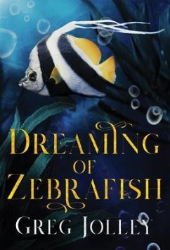 Dreaming of Zebrafish (eBook, ePUB) - Jolley, Greg