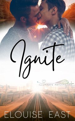 Ignite (Illuminate Matchmaking, #1) (eBook, ePUB) - East, Elouise