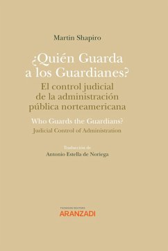 ¿Quién Guarda a los Guardianes? El control judicial de la administración pública norteamericana (eBook, ePUB) - Estella de Noriega, Antonio