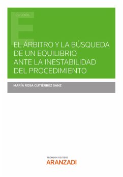El árbitro y la búsqueda de un equilibrio ante la inestabilidad del procedimiento (eBook, ePUB) - Gutiérrez Sanz, María Rosa