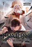 I Parry Everything: What Do You Mean I'm the Strongest? I'm Not Even an Adventurer Yet! Volume 1 (eBook, ePUB) I Parry Everything: What Do You Mean I'm the Strongest? I'm Not Even an Adventurer Yet! Volume 1 (eBook, ePUB)