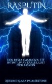 Rasputin Den ryska Casanova: Ett intimt liv av kärlek, lust och passion (eBook, ePUB)