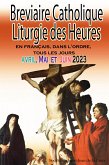 Breviaire Catholique Liturgie des Heures: en français, dans l'ordre, tous les jours pour avril, mai et juin 2023 (eBook, ePUB)