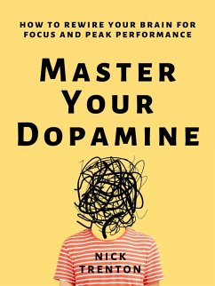 Master Your Dopamine (eBook, ePUB) - Trenton, Nick