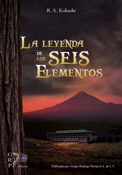 La leyenda de los seis elementos (eBook, ePUB) - Kobashi Margáin, Ramón Arturo