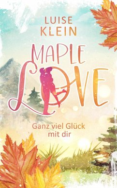 Maple Love - Ganz viel Glück mit dir (eBook, ePUB) - Klein, Luise