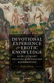 Devotional Experience and Erotic Knowledge in the Literary Culture of the English Reformation (eBook, ePUB)