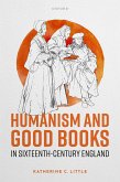 Humanism and Good Books in Sixteenth-Century England (eBook, ePUB)