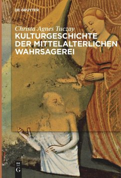 Kulturgeschichte der mittelalterlichen Wahrsagerei - Tuczay, Christa Agnes