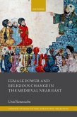 Female Power and Religious Change in the Medieval Near East (eBook, ePUB)