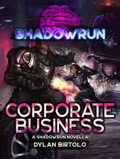 Shadowrun: Corporate Business (Shadowrun Novella, #28) (eBook, ePUB) - Birtolo, Dylan