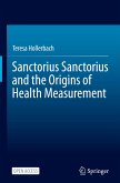 Sanctorius Sanctorius and the Origins of Health Measurement
