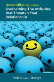 Unconditional Love: Overcoming the Attitudes that Threaten Your Relationship (eBook, ePUB)