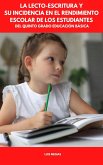 La Lecto-Escritura y su Incidencia en el Rendimiento Escolar de los Estudiantes del Quinto Grado Educación Básica (eBook, ePUB)