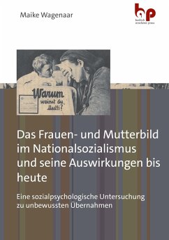 Das Frauen- und Mutterbild im Nationalsozialismus und seine Auswirkungen bis heute - Wagenaar, Maike