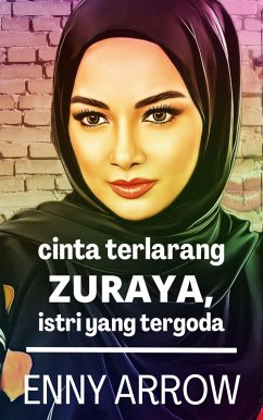 Cover Cinta Terlarang Zuraya, Istri yang Tergoda (eBook, ePUB)