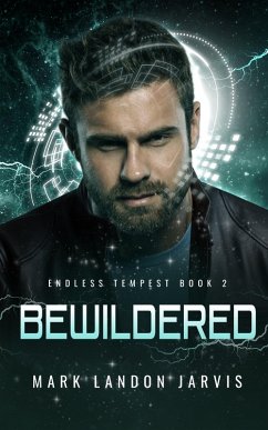 Bewildered (Endless Tempest, #2) (eBook, ePUB) - Jarvis, Mark Landon Bewildered (Endless Tempest, #2) (eBook, ePUB) - Jarvis, Mark Landon