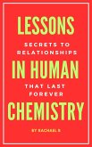Lessons In Human Chemistry: Secrets To Relationships That Last Forever (eBook, ePUB)