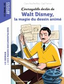 L'incroyable destin de Walt Disney, la magie du dessin animé (eBook, ePUB)